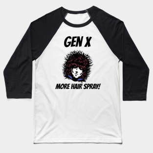 GenX More Hair Spray Baseball T-Shirt